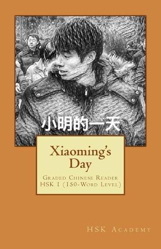 Xiaomings day: Graded Chinese Reader: HSK 1 (150-Word Level)
