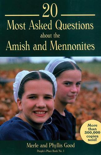 20 Most Asked Questions about the Amish and Mennonites (Peoples Place Book)