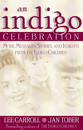 An Indigo Celebration: More Message, Stories and Insights from the Indigo Children