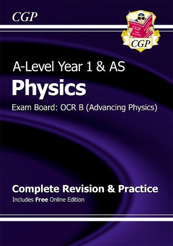 A-Level Physics: OCR B Year 1 & AS Complete Revision & Practice with Online Edition (CGP A-Level Physics)
