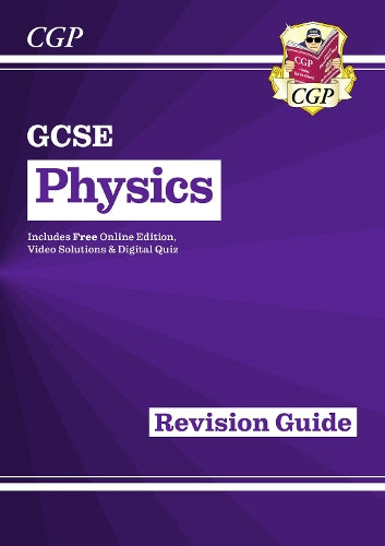 Grade 9-1 GCSE Physics: Revision Guide with Online Edition (CGP GCSE Physics 9-1 Revision)