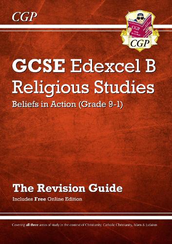 Grade 9-1 GCSE Religious Studies: Edexcel B Beliefs in Action Revision Guide with Online Edition (CGP GCSE RS 9-1 Revision)