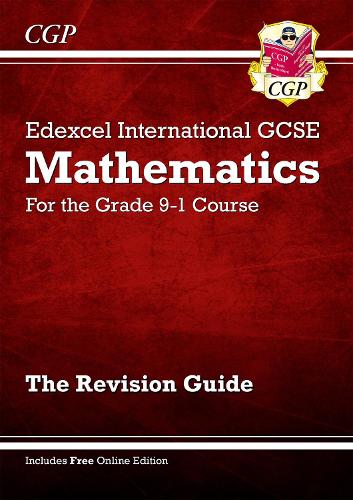 New Edexcel International GCSE Maths Revision Guide - for the Grade 9-1 Course (with Online Edition) (CGP IGCSE 9-1 Revision)