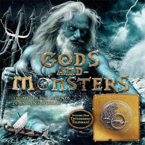 Gods and Monsters: The Myths And Legends Of Ancient Worlds