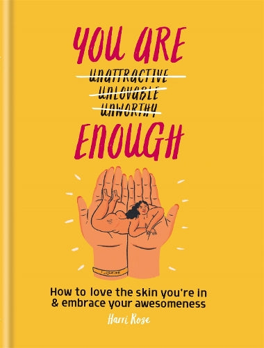 You Are Enough: How to love the skin you’re in & embrace your awesomeness