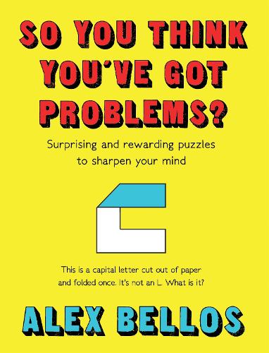 So You Think Youve Got Problems?: Surprising and rewarding puzzles to sharpen your mind