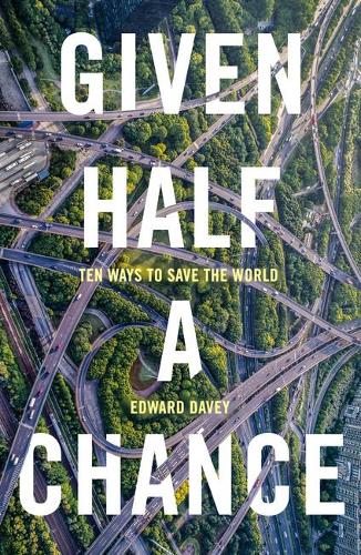 Given Half a Chance: Ten Ways to Save the World