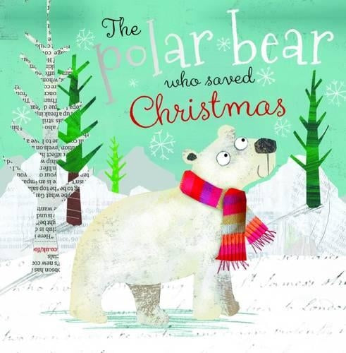 The Polar Bear Who Saved Christmas (Christmas Picture Books)