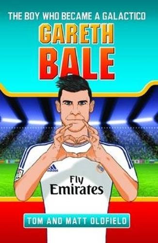 Gareth Bale: The Boy Who Became a Galactico