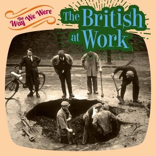 The Way We Were: The British at Work