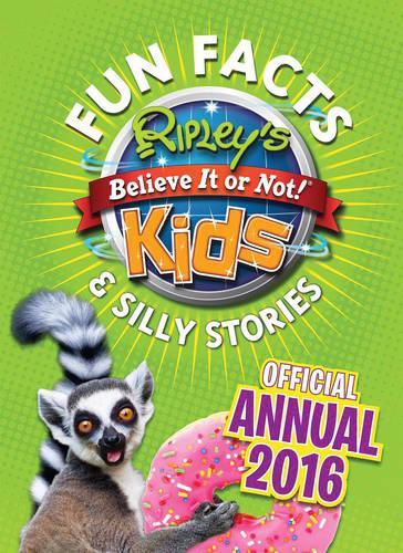 Ripleys Fun Facts & Silly Stories Kids Annual 2016 (Annuals 2016)