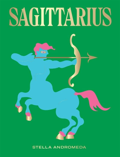 Sagittarius: Harness the Power of the Zodiac (astrology, star sign, Seeing Stars)