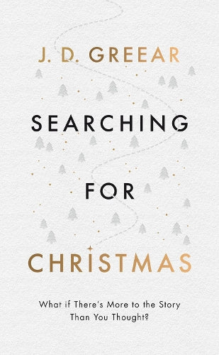 Searching for Christmas: What If Theres More to the Story Than You Thought? (Evangelistic outreach book to give away outlining the gospel message)