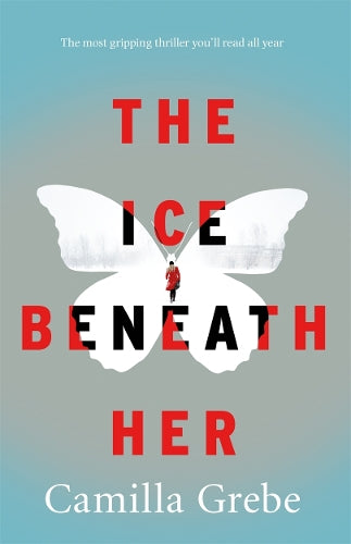 The Ice Beneath Her: The most gripping psychological thriller youll read this year