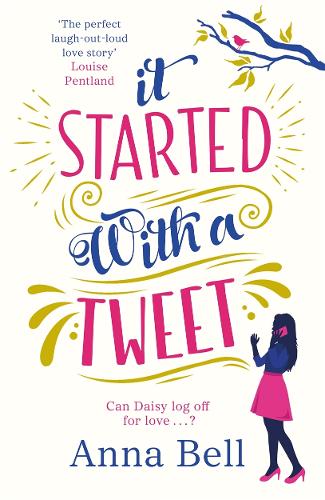 It Started With A Tweet: The perfect laugh-out-loud love story Louise Pentland