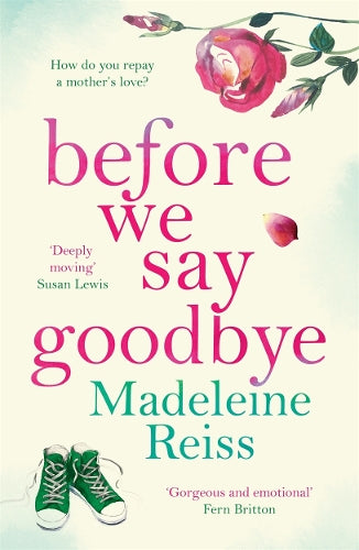 Before We Say Goodbye: An unforgettable, heart-warming story of love and letting go, perfect for fans of Jojo Moyes
