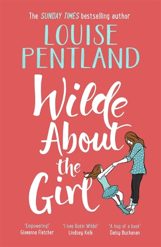 Wilde About The Girl: ‘Hilariously funny with depth and emotion, delightful’ Heat (Robin Wilde)