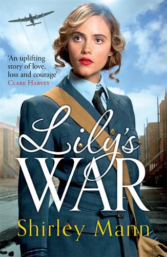 Lilys War: An uplifting WWII saga of women on the homefront
