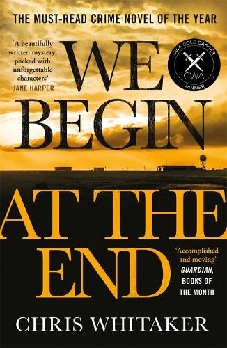 We Begin at the End: A beautifully written mystery, packed with unforgettable characters Jane Harper