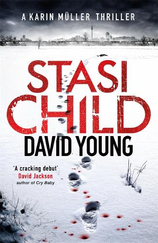 Stasi Child: A Chilling Cold War Thriller (The Oberleutnant Karin Müller series)
