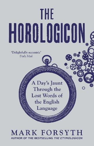 The Horologicon: A Days Jaunt Through the Lost Words of the English Language