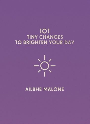 101 Tiny Changes to Brighten Your Day