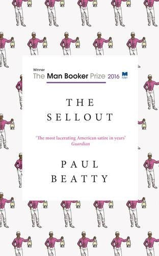 The Sellout: WINNER OF THE MAN BOOKER PRIZE 2016
