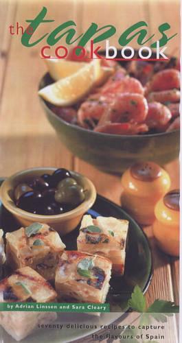 The Tapas Cookbook: Seventy Delicious Recipes to Capture the Flavours of Spain (A Quintet book)