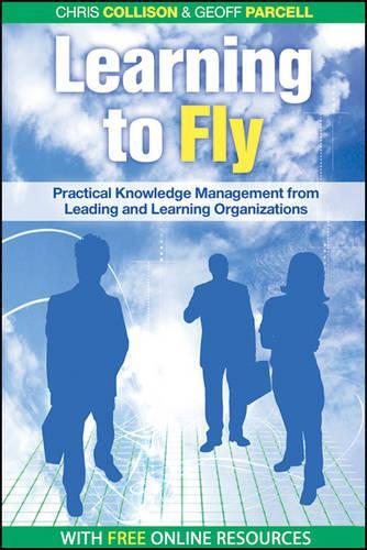 Learning to Fly 2e  Practical Knowledge Management from Leading and Learning Organizations