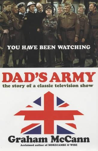 Dads Army : The Story of a Classic Television Show