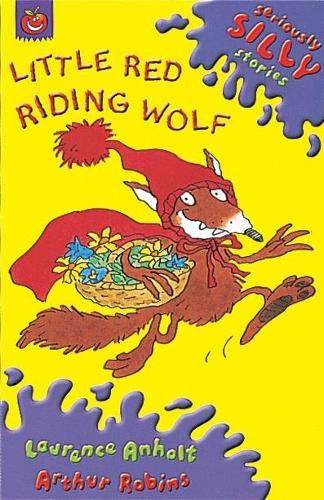 Little Red Riding Wolf (Seriously Silly Stories)