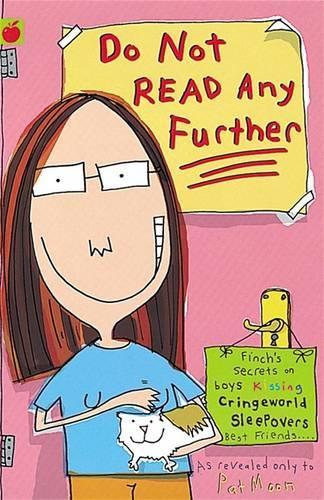 Do Not Read Any Further: Finchs Top Secrets on Boys, Rabbits, Warrior Princesses, School, Guinea Pigs, Friends, Enemies, Worry Bugs, Cringeworld, ... Etc.: Pt. 2 (Finchs Secret Diaries)