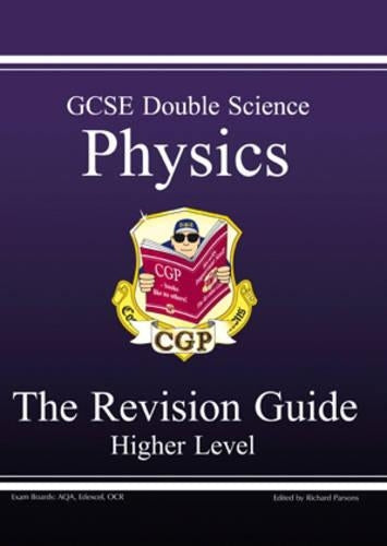 GCSE Double Science, Physics Revision Guide - Higher: Physics Revision Guide - Higher Pt. 1 & 2 (Higher Level Revision Guide)