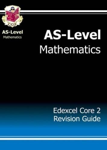 AS-Level Maths Edexcel Core 2 Revision Guide: Core 2 Revision Guide - Edexcel