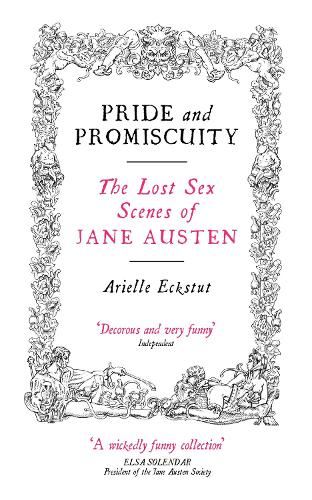 Pride And Promiscuity: The Lost Sex Scenes of Jane Austen