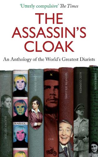 The Assassins Cloak: An Anthology of the Worlds Greatest Diarists