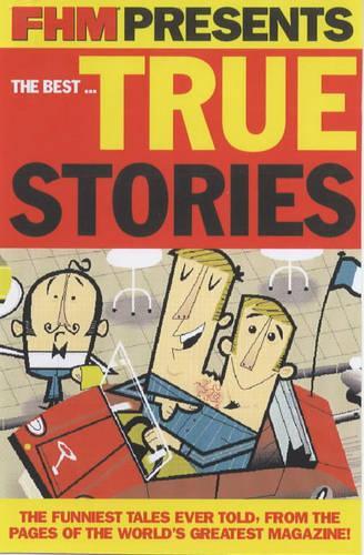 "FHM" Presents the Best... True Stories