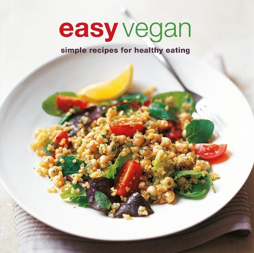 Easy Vegan: Simple recipes for healthy eating (Cookery)