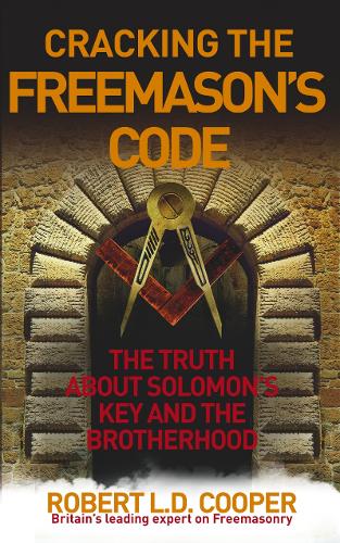 Cracking the Freemasons Code: The Truth About Solomons Key and the Brotherhood