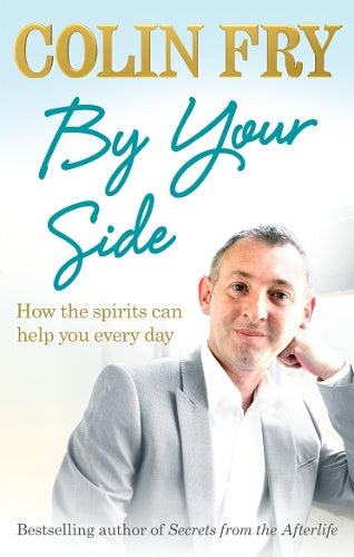 By Your Side: How the Spirits Can Help You Every Day