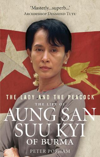 The Lady And The Peacock: The Life of Aung San Suu Kyi of Burma