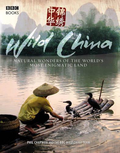 Wild China: Natural Wonders of the World's Most Enigmatic Land