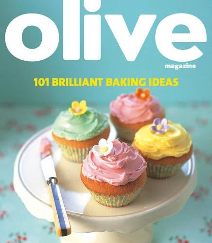 Olive: 101 Brilliant Baking Ideas (Olive Magazine)