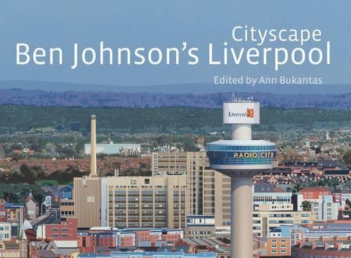 Cityscape: Ben Johnsons Liverpool (National Museums Liverpool)