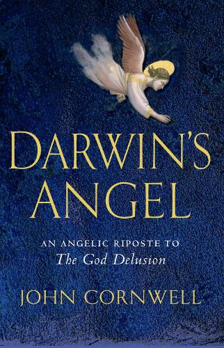 Darwin's Angel: An Angelic Riposte to "The God Delusion"