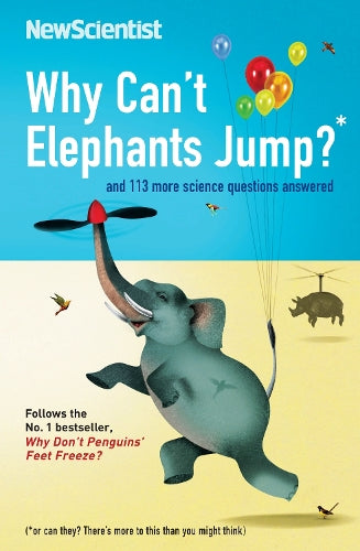 Why Cant Elephants Jump?: and 113 more science questions answered (New Scientist)