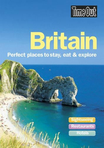 Great Britain: Perfect places to stay, eat and explore (Time Out Britain: Perfect Places to Stay, Eat & Explore)