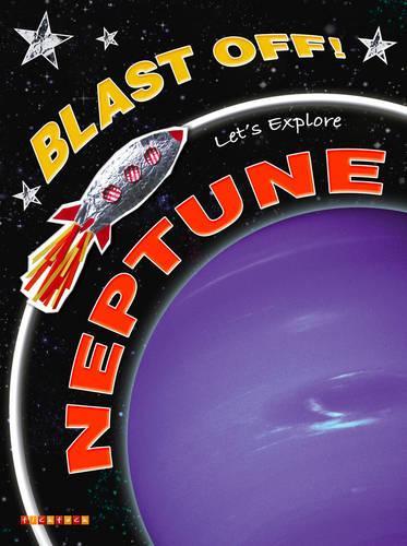 Blast Off!: Let's Explore Neptune