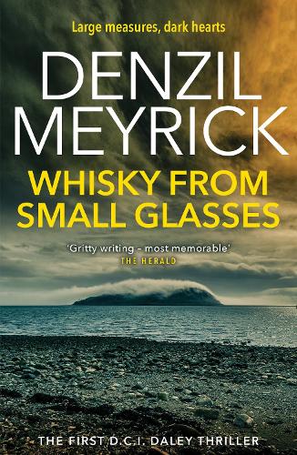 Whisky from Small Glasses: A D.C.I. Daley Thriller (The D.C.I. Daley Series Book 1)