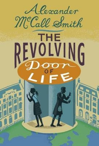 The Revolving Door of Life: A 44 Scotland Street Novel
